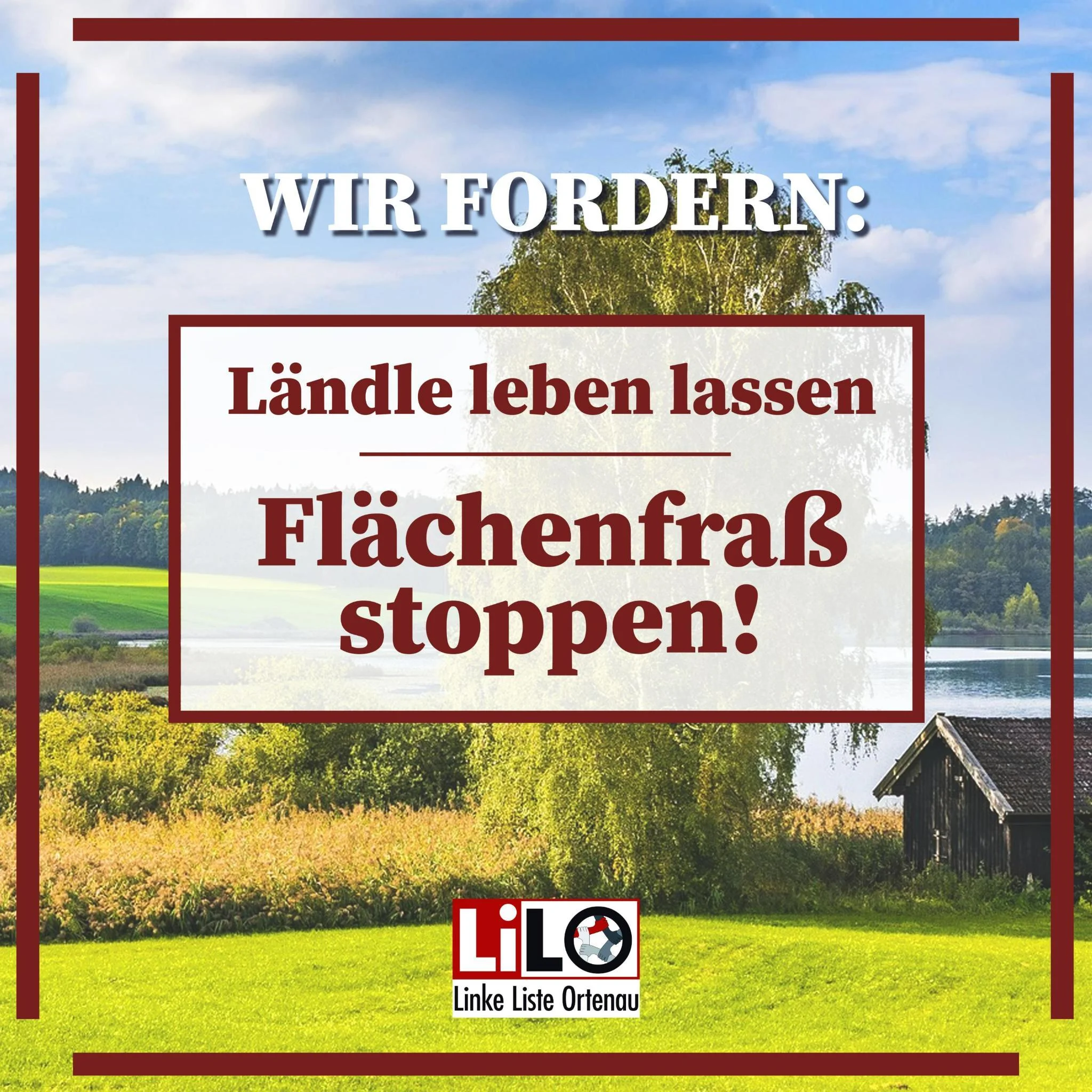 Liste Lebenswerte Ortenau LiLO, Der Flächenverbrauch ist eines der gravierendsten Umweltprobleme Baden-Württembergs und bedroht nicht nur Natur und Landwirtschaft, sondern auch die Lebensqualität in unserem Bundesland. Hier die Petition.